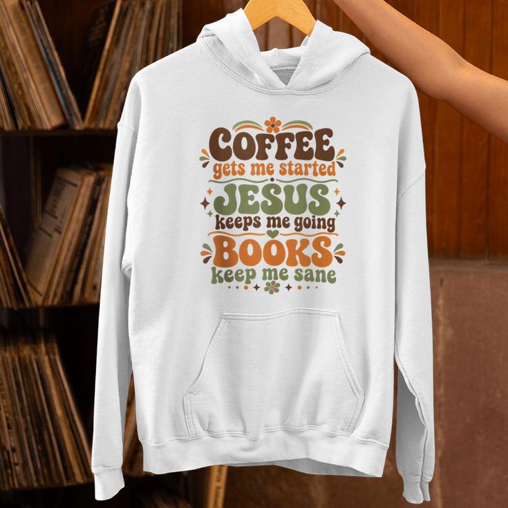 Coffee Starts Me Jesus Keeps Me Going Books Keep Me Sane Unisex Hoodie
