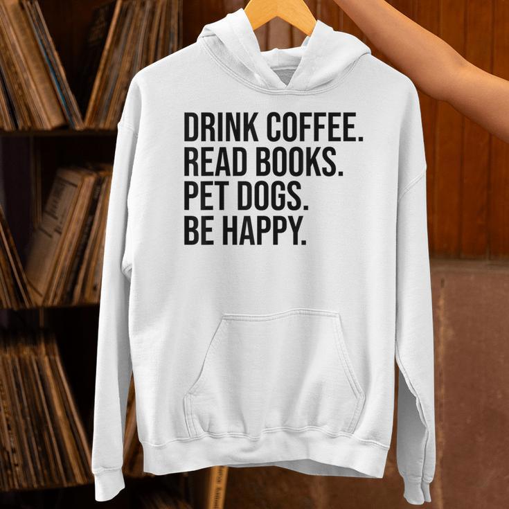 Drink Coffee Read Books Pet Dogs Be Happy Dog Men Women Unisex Hoodie