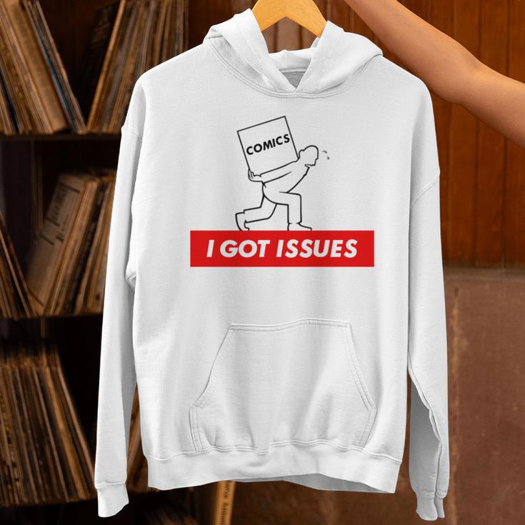 I Got Issues Comic Books Geeks Nerds Unisex Hoodie