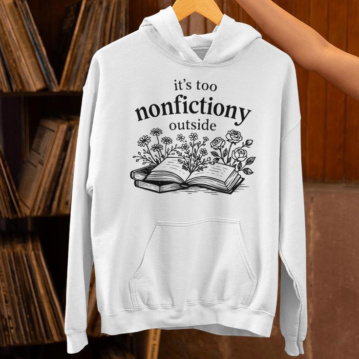 It's Too Nonfictiony Outside Book Lover Unisex Hoodie It's Too Nonfictiony Outside Book Lover Unisex Hoodie