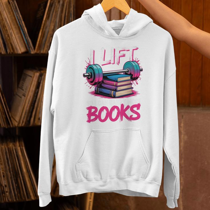 I Lift So I Can Carry More Books Reader Gym Book Lover Unisex Hoodie