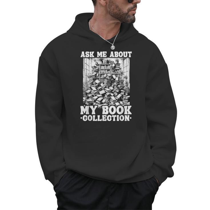 Ask Me About My Book Collection Bookworm Reading Book Men Hoodie