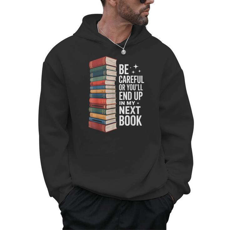 Author Be Careful Or You'Ll End Up In My Book Men Hoodie