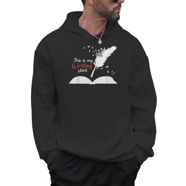Author This Is My Writing Shirt Writing Pen Books Writers Men Hoodie