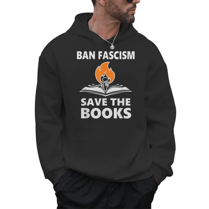 Ban Fascism Save The Books Hands Off Resist Fascism Is Bad Men Hoodie