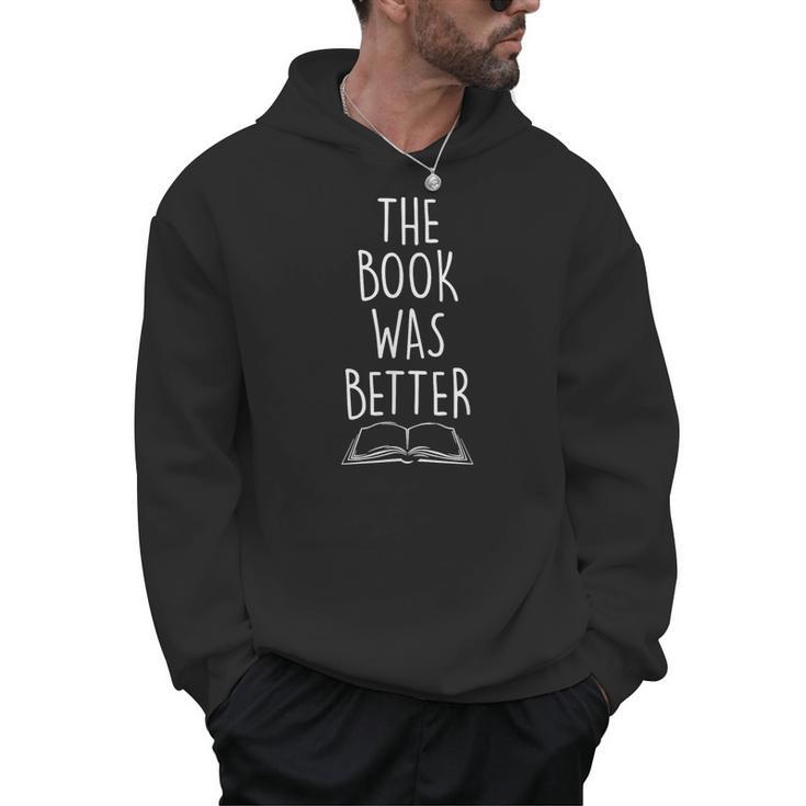 The Book Was Better Literary Reading Teacher LIbrarian Men Hoodie