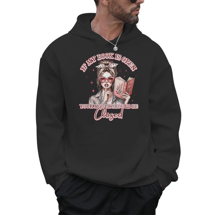 If My Book Is Open Your Mouth Be Closed Men Hoodie