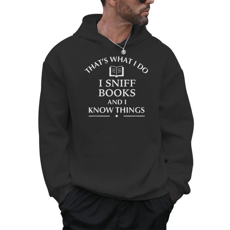 Book Reader That's What I Do Sniff Books And I Know Things Men Hoodie