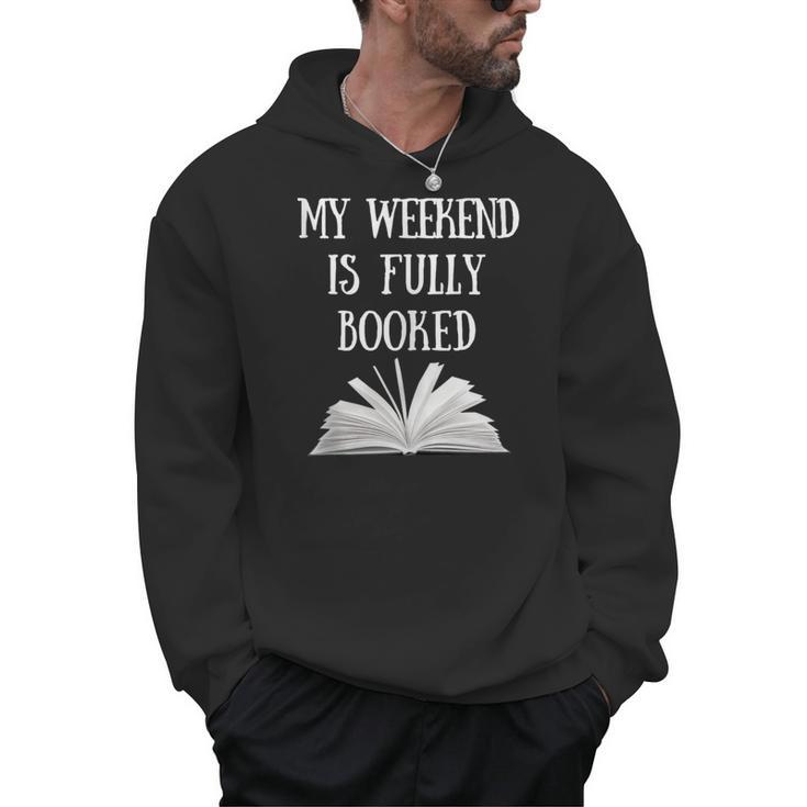Book Reading Quote My Weekend Is Fully Booked Reader Men Hoodie
