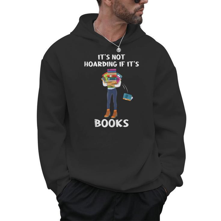 Bookaholic Book Reading Its Not Hoarding If Its Books Men Hoodie