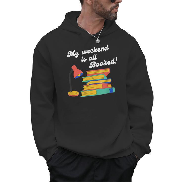 My Weekend Is All Booked For Reading Books Lover Men Hoodie