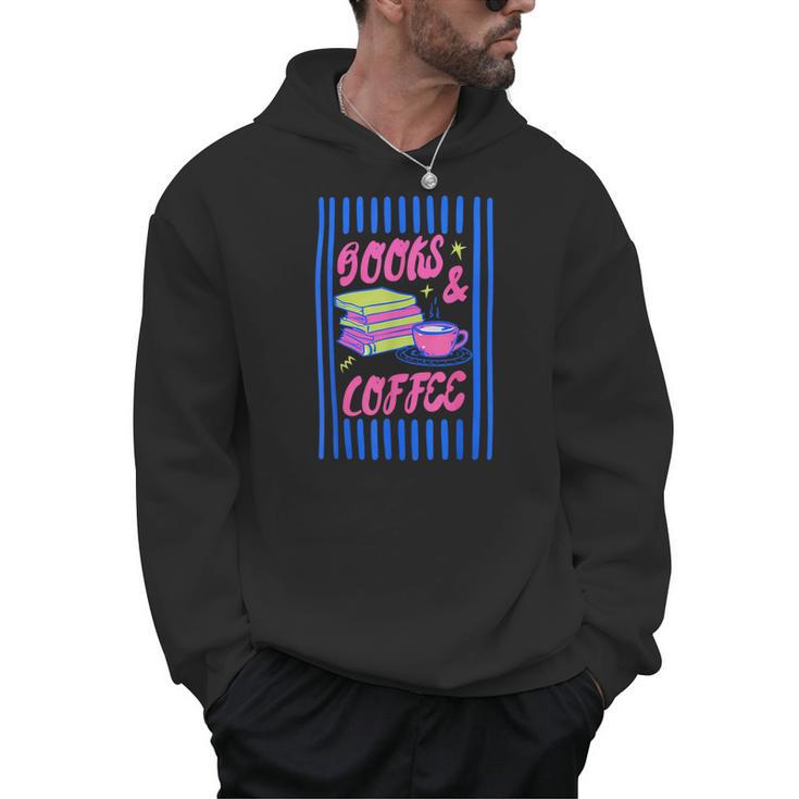 Books And Coffee Bookish Bookworm Reading Book Lover Women Men Hoodie