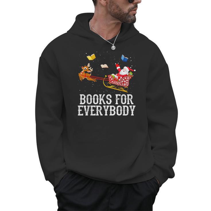 Books For Everybody Santa Christmas Book Lovers Book Readers Men Hoodie