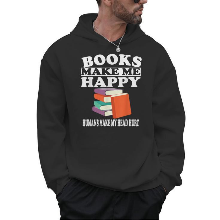 Books Make Me Happy Humans Make My Head Hurt Men Hoodie