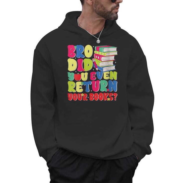 Bro Did You Even Return Your Books Librarian School Men Hoodie
