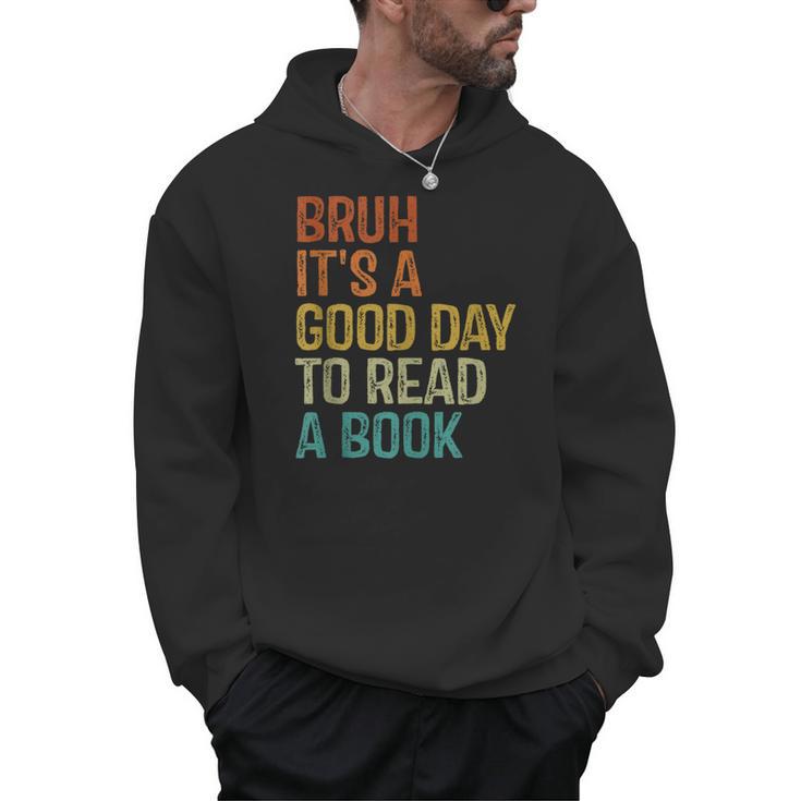 Bruh Its A Good Day To Read A Book Cool Reading Teacher Boys Men Hoodie
