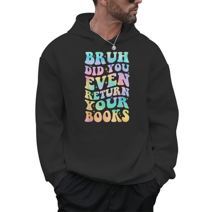 Bruh Return Your Books Librarian School Library Men Hoodie