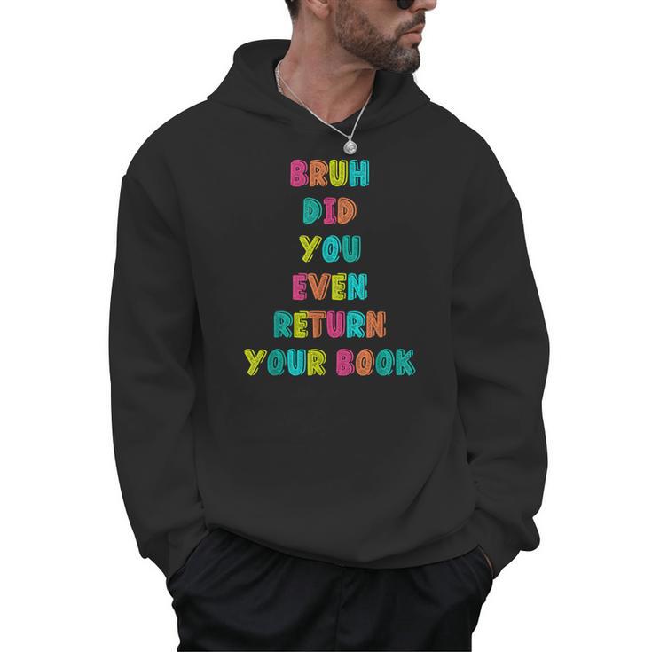 Bruh Return Your Books Library Librarian Book Lover Men Hoodie