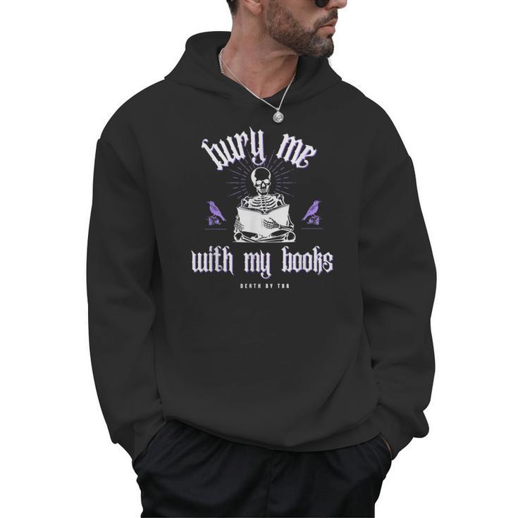Bury Me With My Books Bookish Literary Booktok Men Hoodie