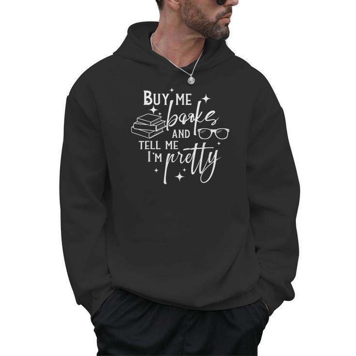 Buy Me Book And Tell Me I'm Pretty Men Hoodie