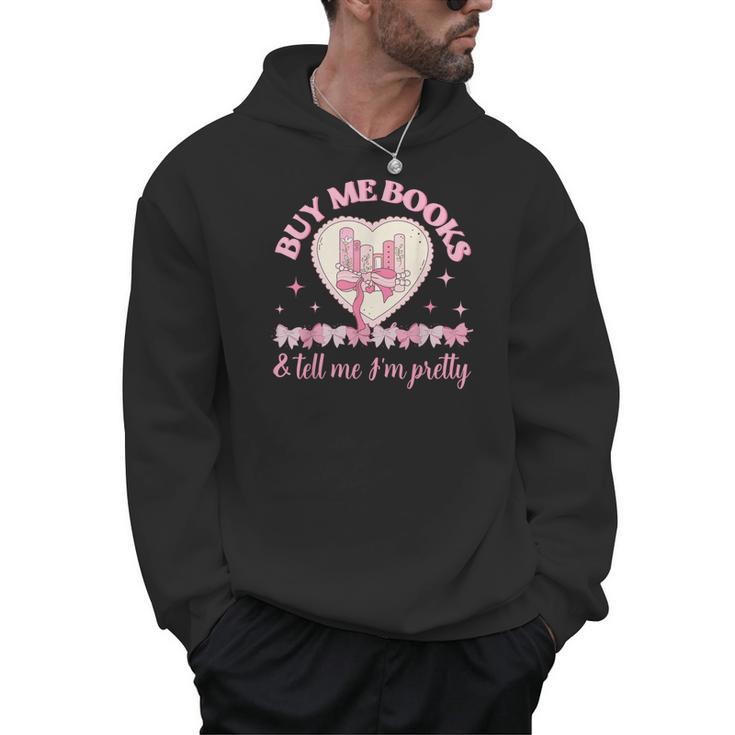 Buy Me Books And Tell Me I'm Pretty Coquette Book Lover Men Hoodie