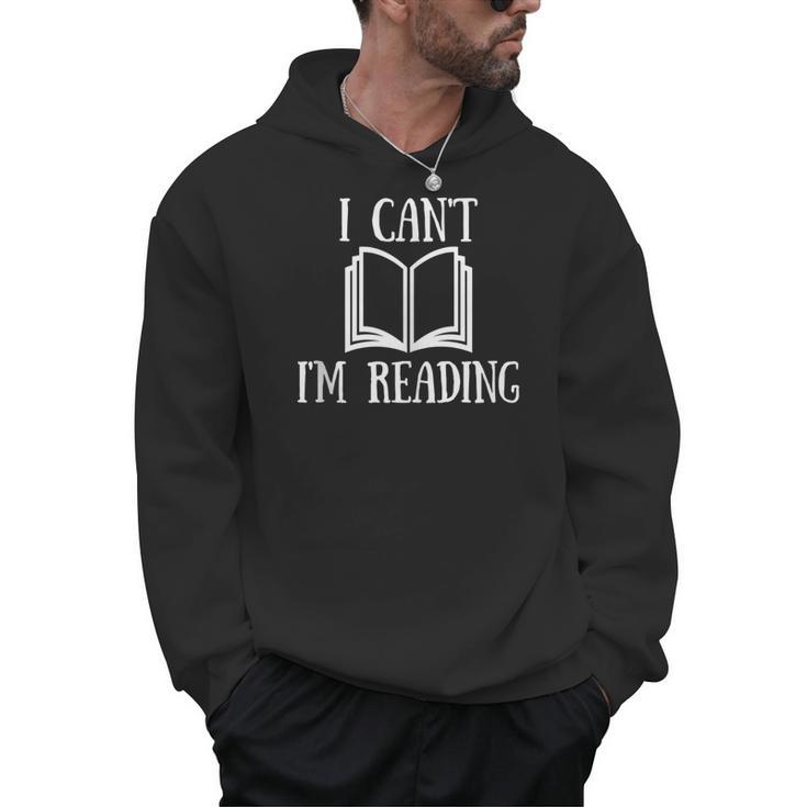 I Can't I'm Reading Book Reader Lazy Excuse Men Hoodie