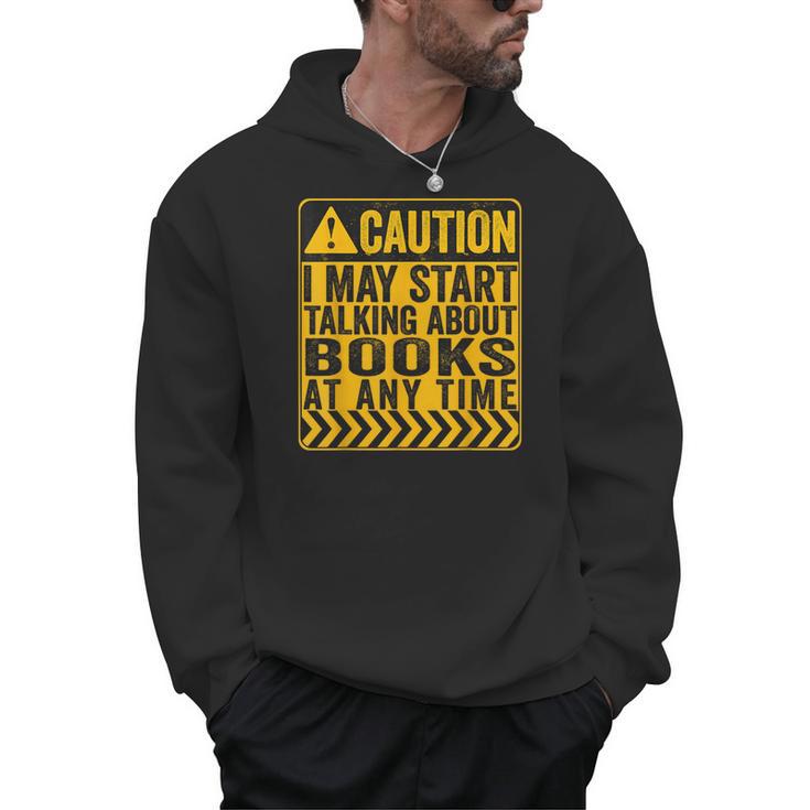 Caution I May Start Talking About Books Men Hoodie