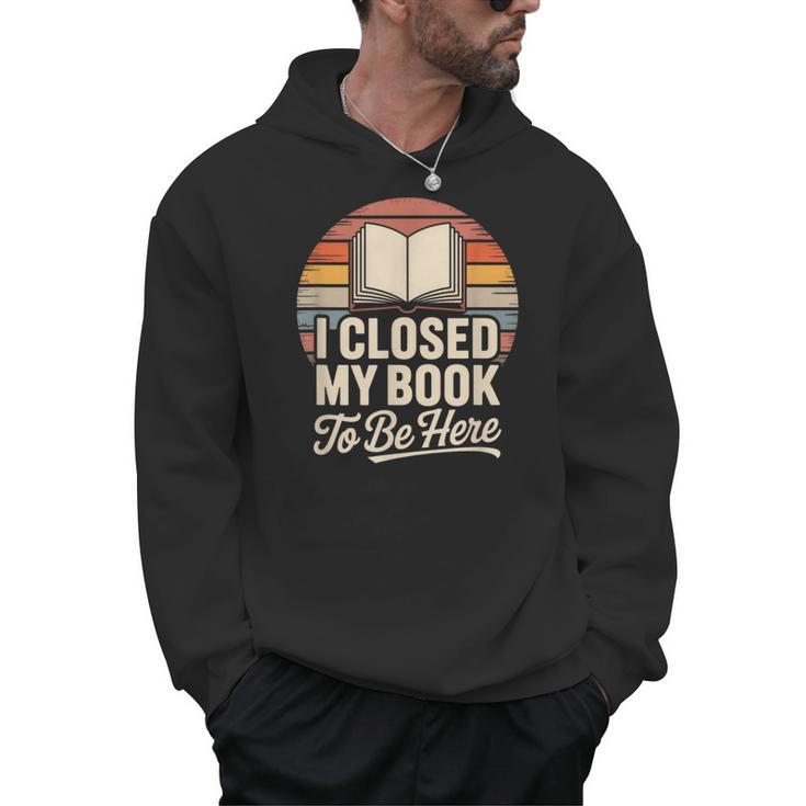 I Closed My Book To Be Here Reading Men Hoodie