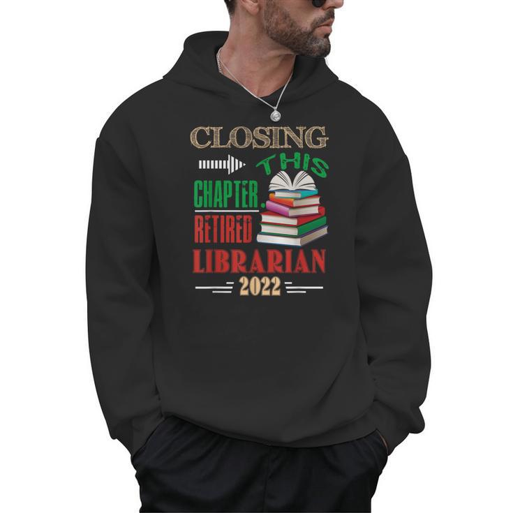 Closing This Chapter Retired Librarian 2022 Retirement Book Men Hoodie