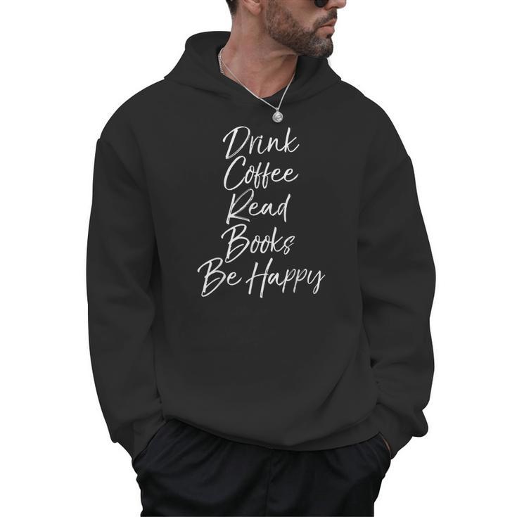 Cute Literary Saying Drink Coffee Read Books Be Happy Men Hoodie