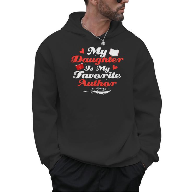 My Daughter Is My Favorite Author Book Novel Writer Men Hoodie