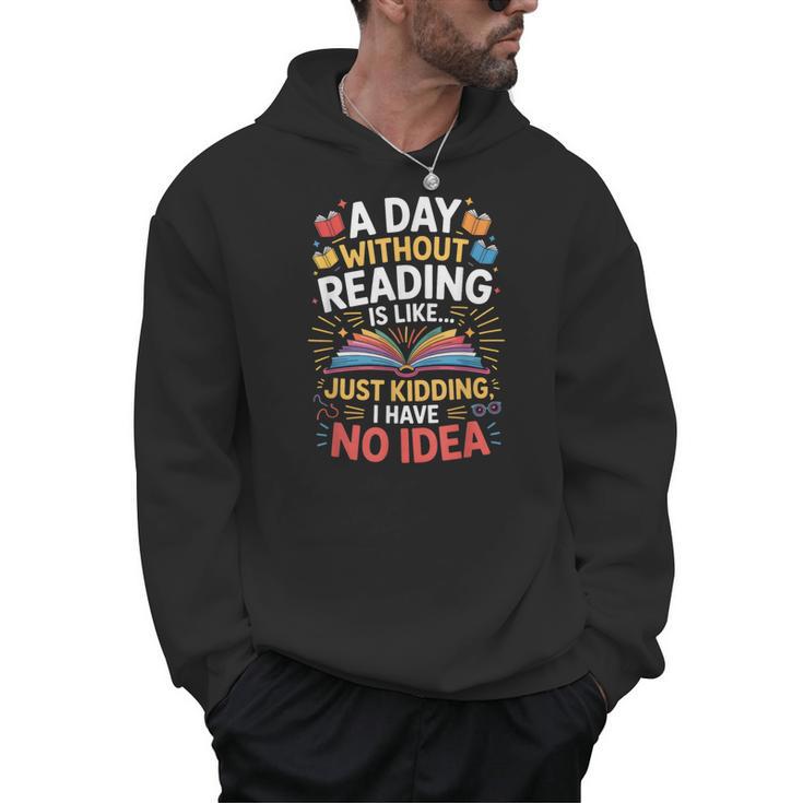 A Day Without Reading Is Like Book Lover Bookworm Men Women Men Hoodie