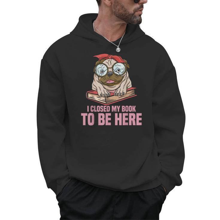 Dog Book Saying I Closed My Book To Be Here Librarian Men Women Kids Men Hoodie