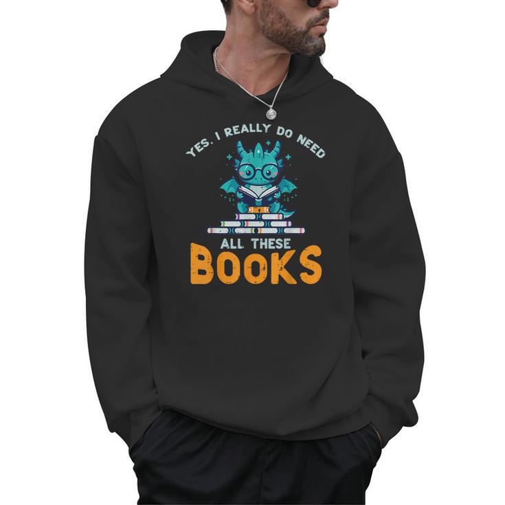 Dragon Yes I Really Need All Books Geek Kids Men Women Men Hoodie