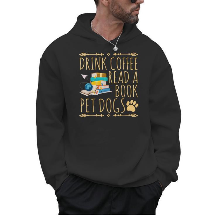 Drink Coffee Read A Book Pet Dogs Iced Coffee And Dogs Men Hoodie