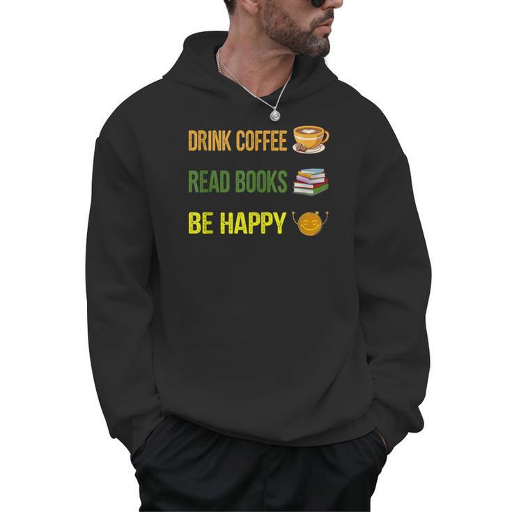 Drink Coffee Read Books Be Happy TShirt Coffee Lover Ideas Men Hoodie Drink Coffee Read Books Be Happy TShirt Coffee Lover Ideas Men Hoodie