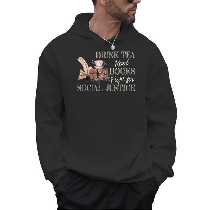 Drink Tea Read Books Fight For Social Justice Men Hoodie