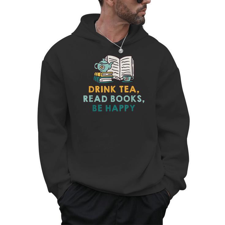 Drink Tea Read Books Be Happy s For Book Lovers Men Hoodie