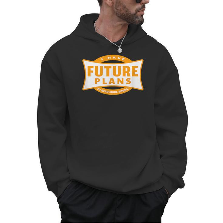 I Have Future Plans To Read More Books Lover Joke Men Hoodie