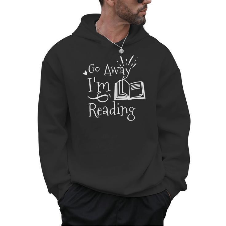 Go Away I'm Reading For Book Lovers Men Hoodie