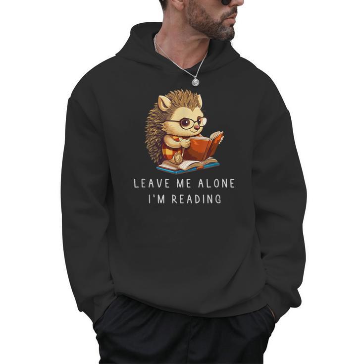 Hedgehog Book Lover Leave Me Alone I'm Reading Girls Men Hoodie