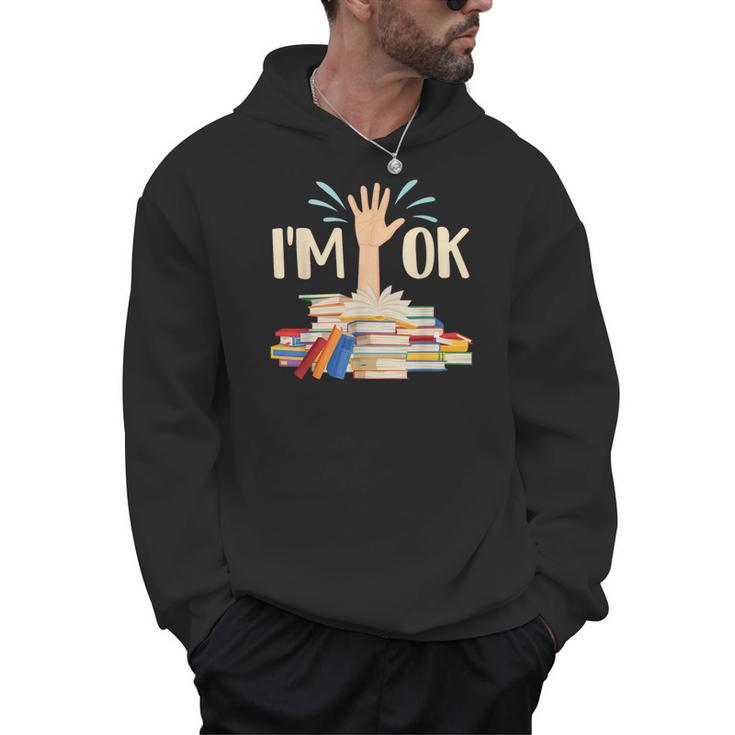 I'm Ok Book Lover Bookworm Bibliophilia Librarian Library Men Hoodie