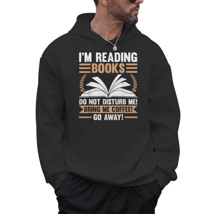 I'm Reading Books Do Not Disturb Me Read Men Hoodie