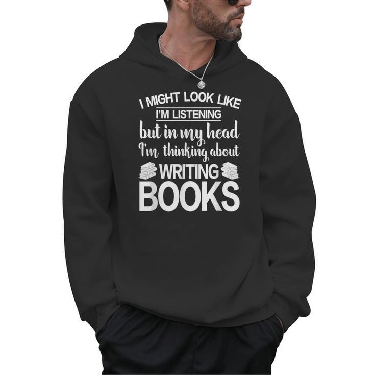 I'm Thinking About Writing Books Author Novelist Men Hoodie