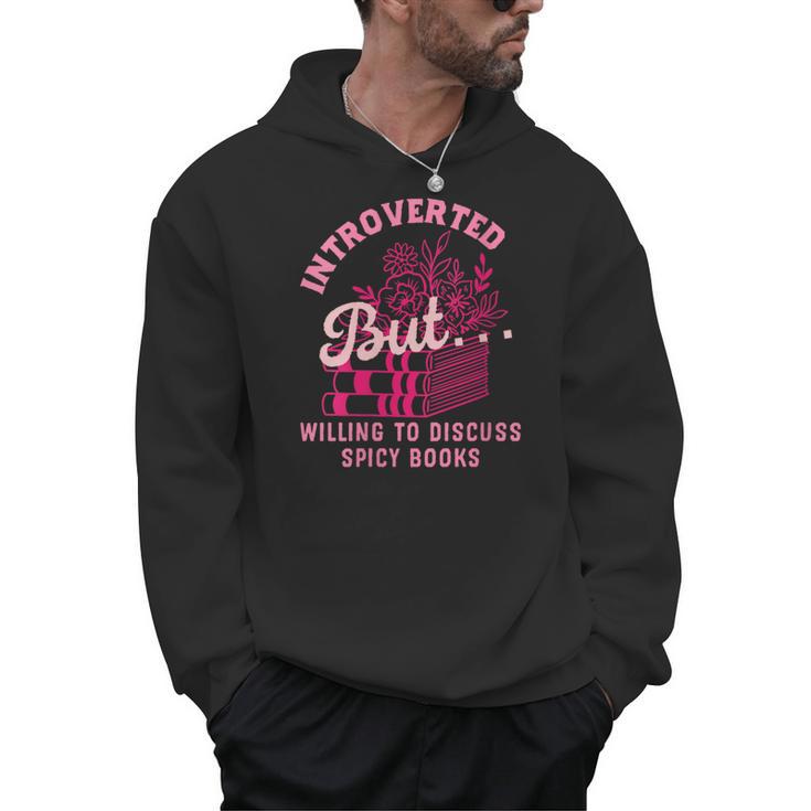 Introverted But Willing To Discuss Spicy Books Lovers Women Men Hoodie