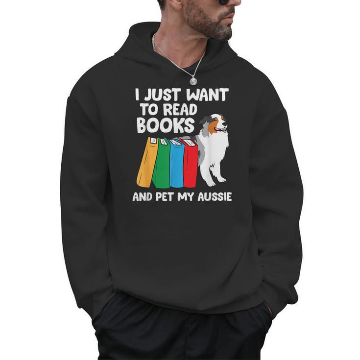 I Just Want To Read Books And Pet My Aussie Men Hoodie