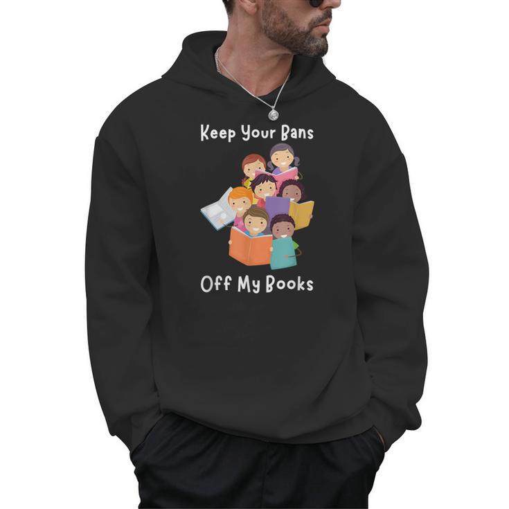 Keep Your Bans Off My Books Anti-Censorship Reader Of Books Men Hoodie
