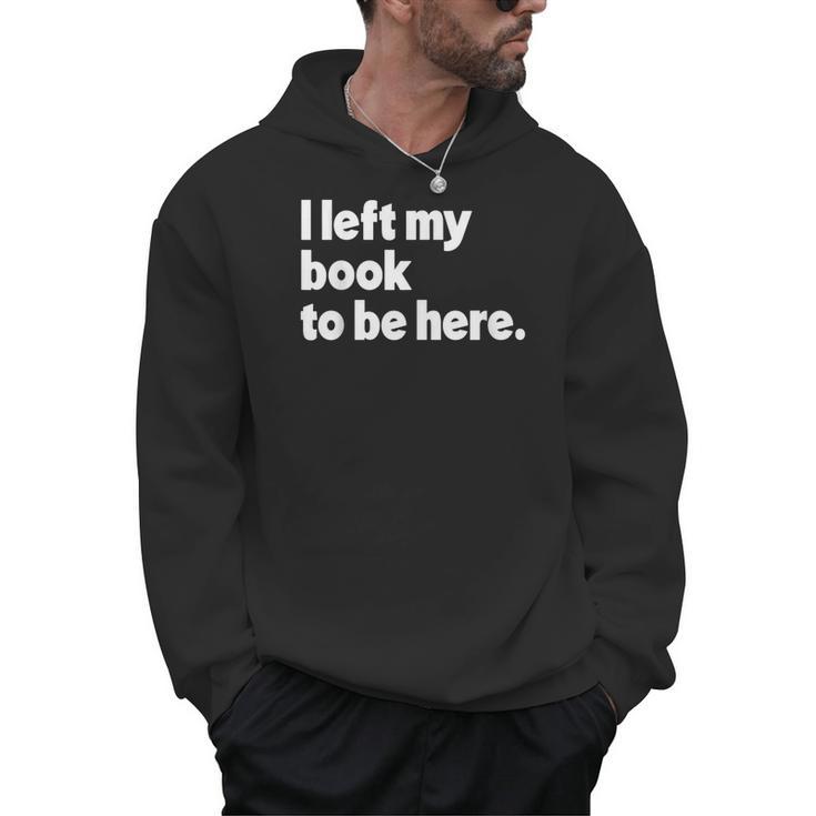 I Left My Book To Be Here Men Hoodie