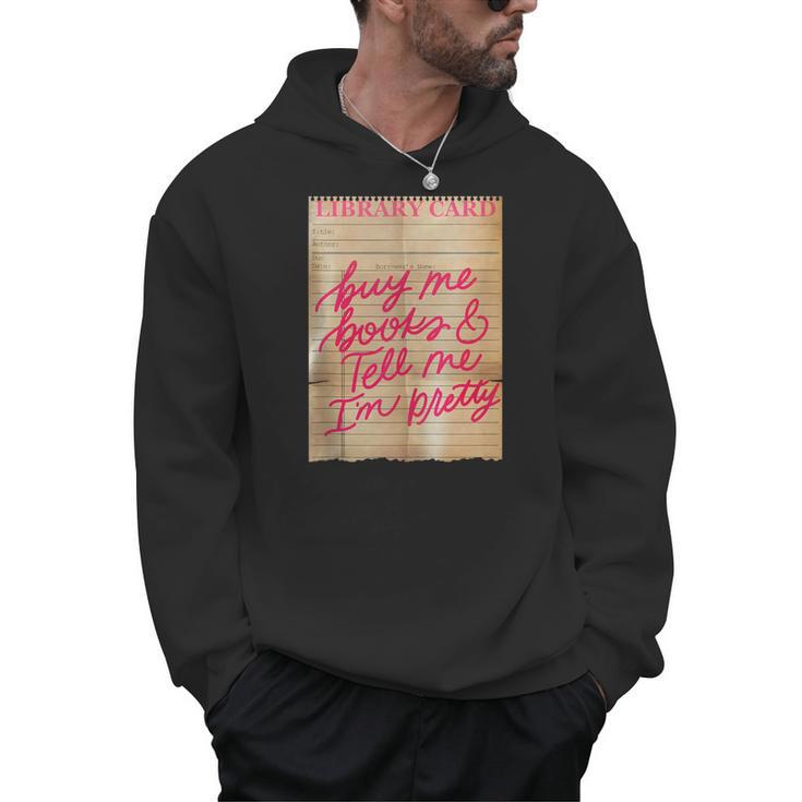 Library Card Buy Me Books And Tell Me I'm Pretty Pink Men Hoodie