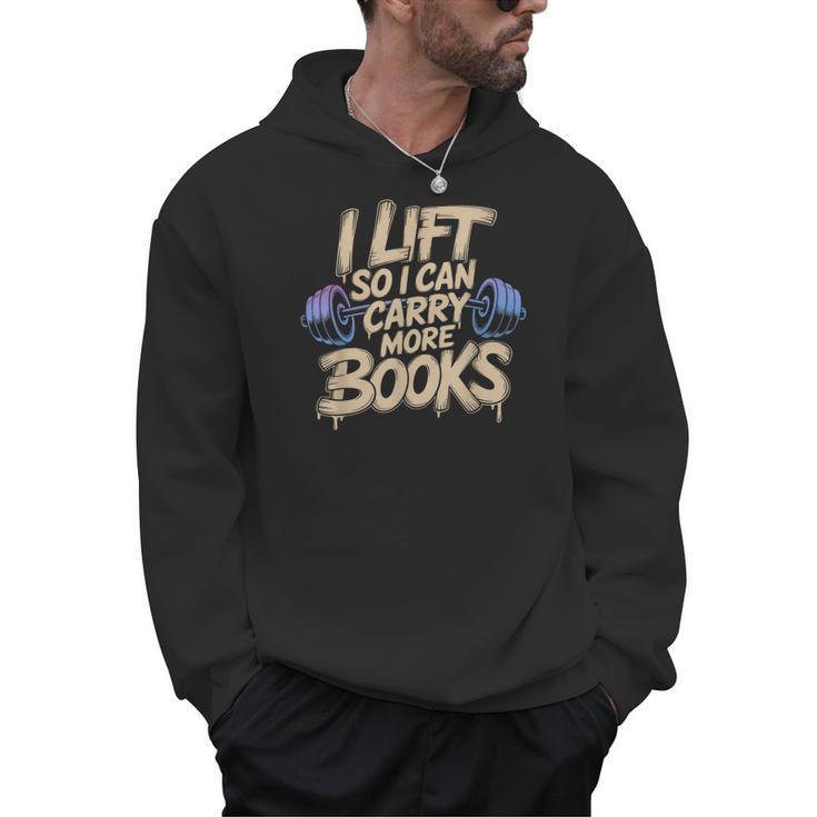 Lift I Can Carry More Books Gym Readers Men Hoodie